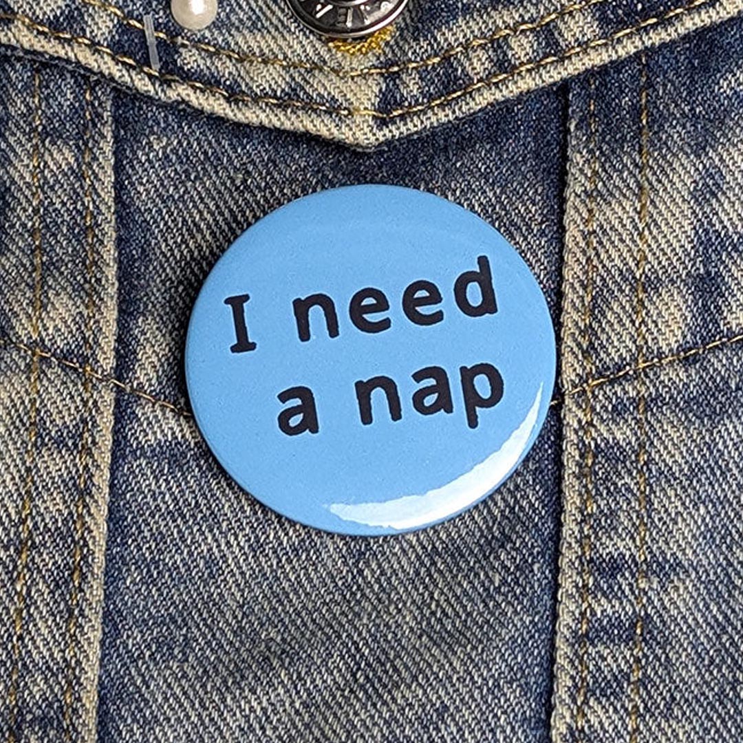 I need a nap badge