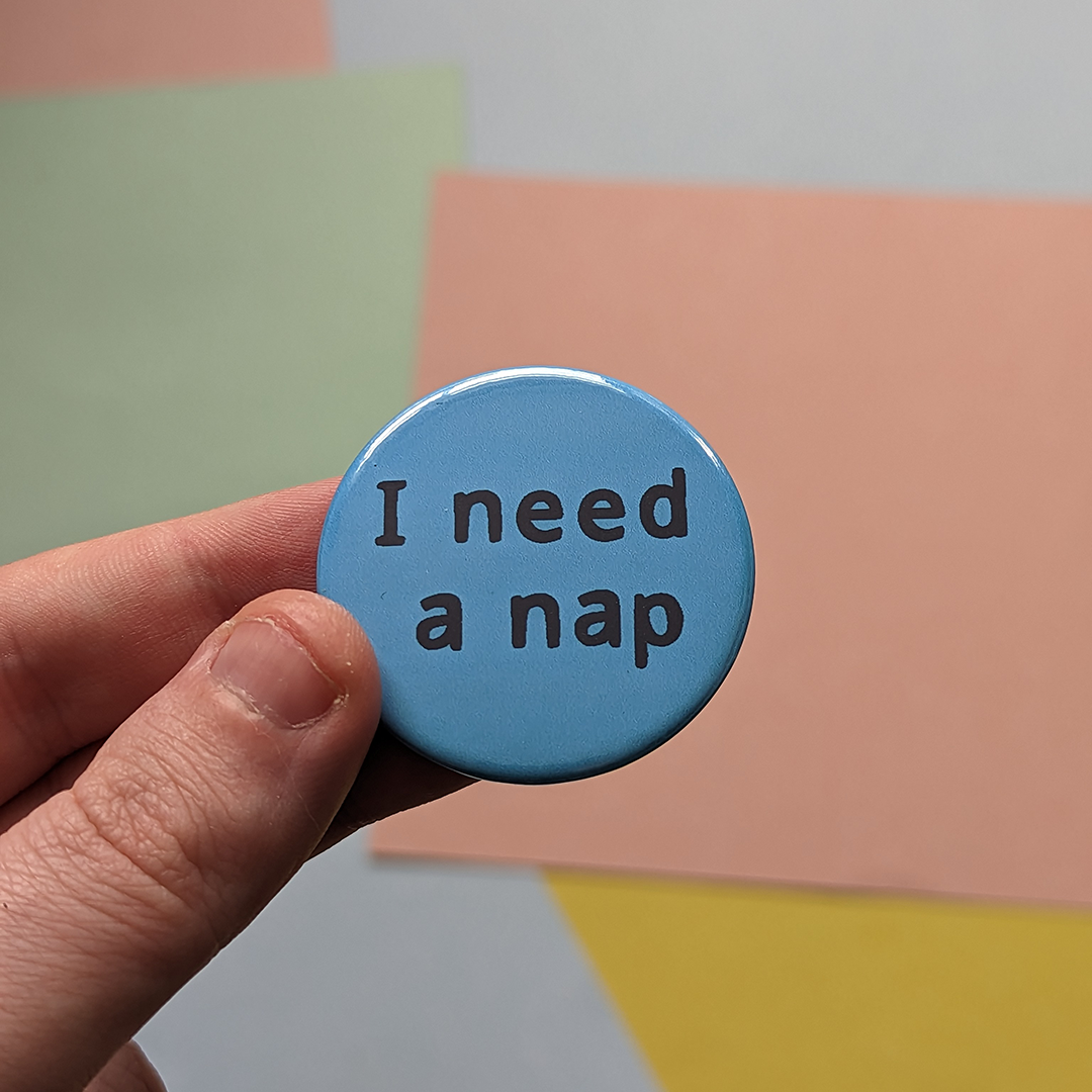 I need a nap badge