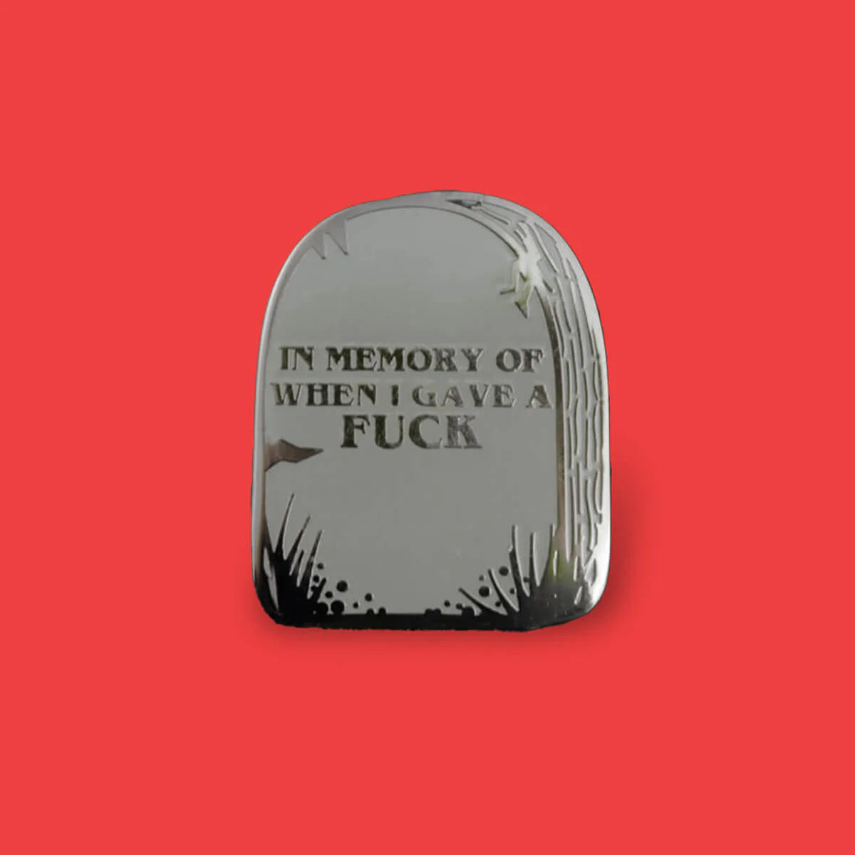 In memory of when I gave a fuck pin