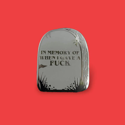 In memory of when I gave a fuck pin