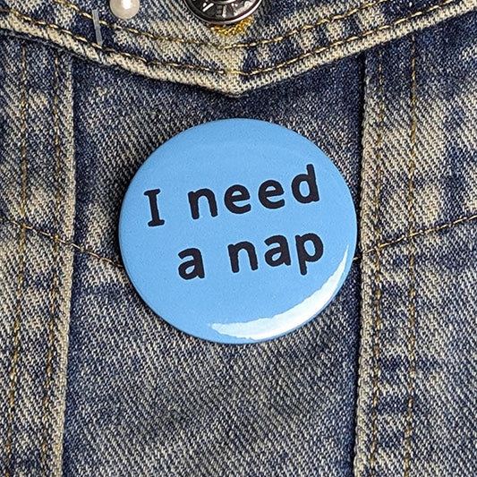 I need a nap badge