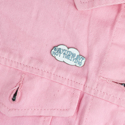 Surviving but Not Thriving Enamel Pin