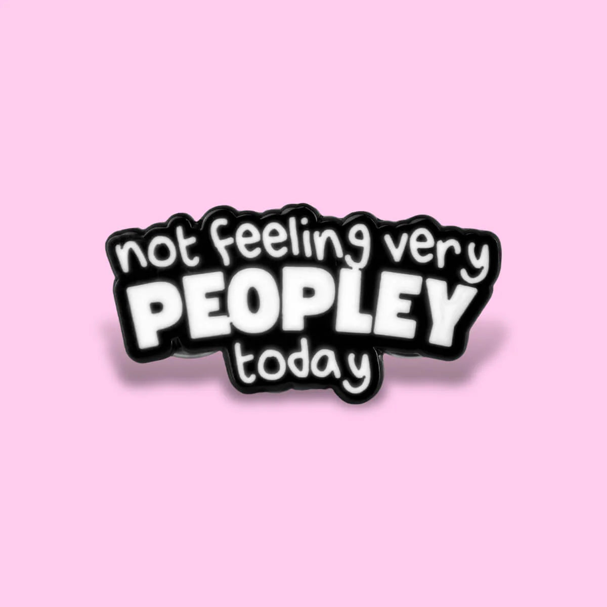 Not Feeling Very Peopley Today Enamel Pin
