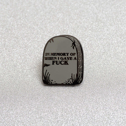 In memory of when I gave a fuck pin