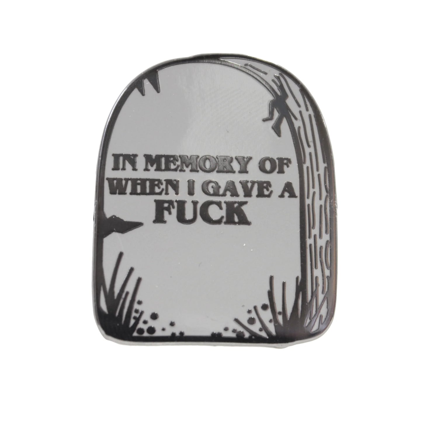 In memory of when I gave a fuck pin