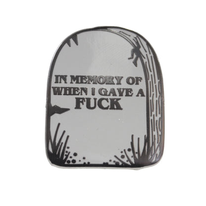 In memory of when I gave a fuck pin