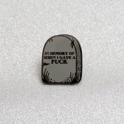 In memory of when I gave a fuck pin