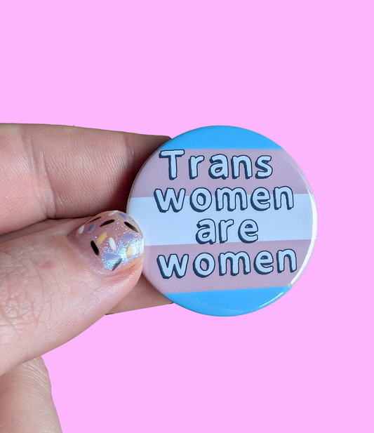 Trans women are women pin badge