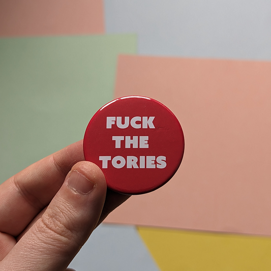 Fuck the tories pin badge